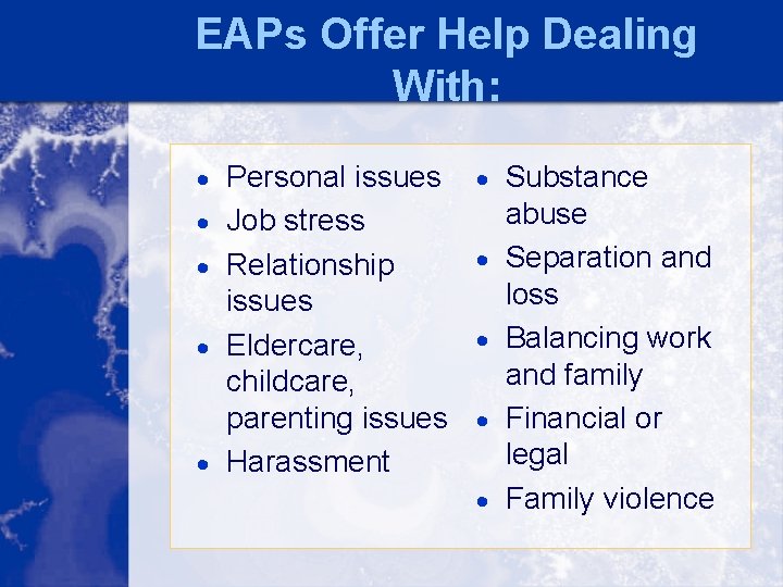 EAPs Offer Help Dealing With: · Personal issues · Substance · Job stress ·