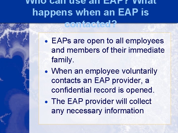 Who can use an EAP? What happens when an EAP is contacted? · EAPs