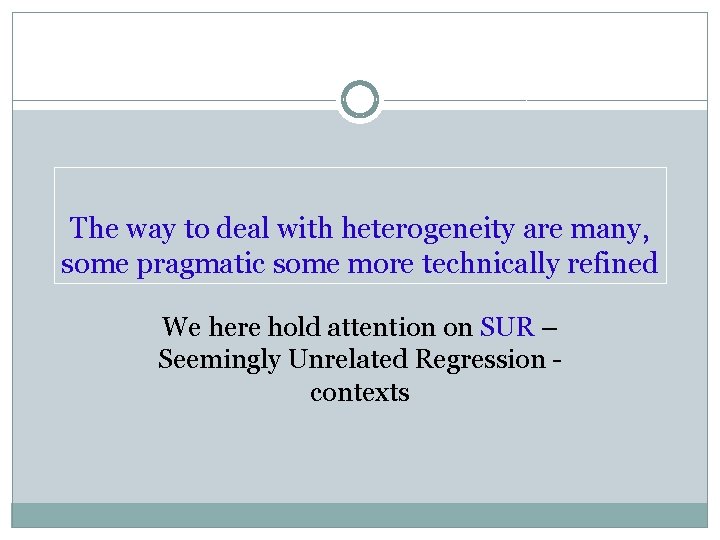 The way to deal with heterogeneity are many, some pragmatic some more technically refined