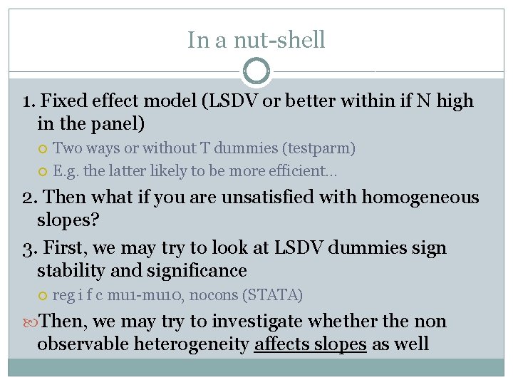 In a nut-shell 1. Fixed effect model (LSDV or better within if N high