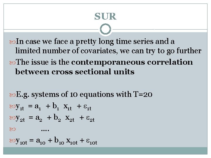 SUR In case we face a pretty long time series and a limited number