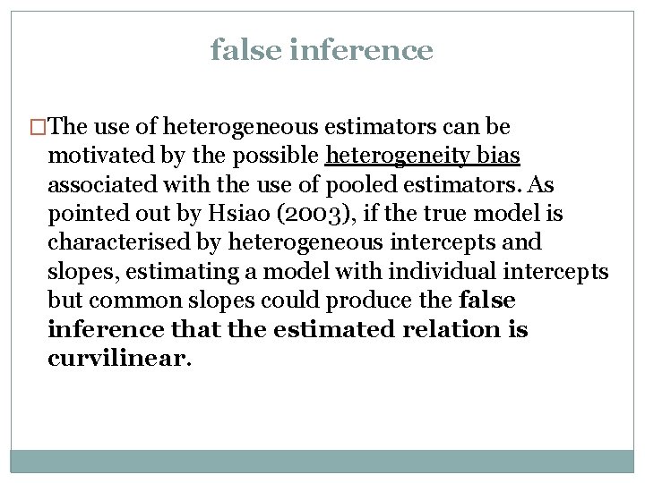 false inference �The use of heterogeneous estimators can be motivated by the possible heterogeneity