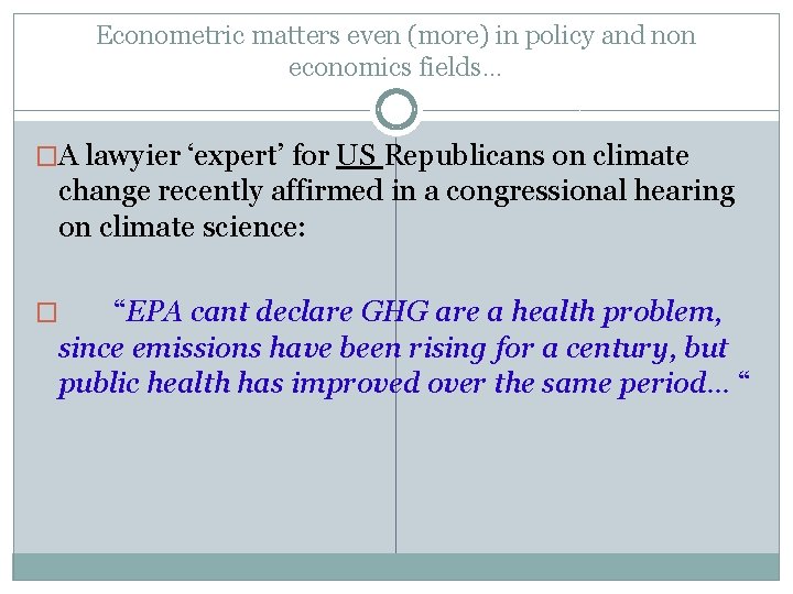 Econometric matters even (more) in policy and non economics fields… �A lawyier ‘expert’ for