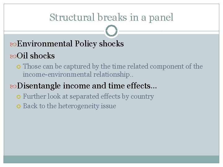 Structural breaks in a panel Environmental Policy shocks Oil shocks Those can be captured
