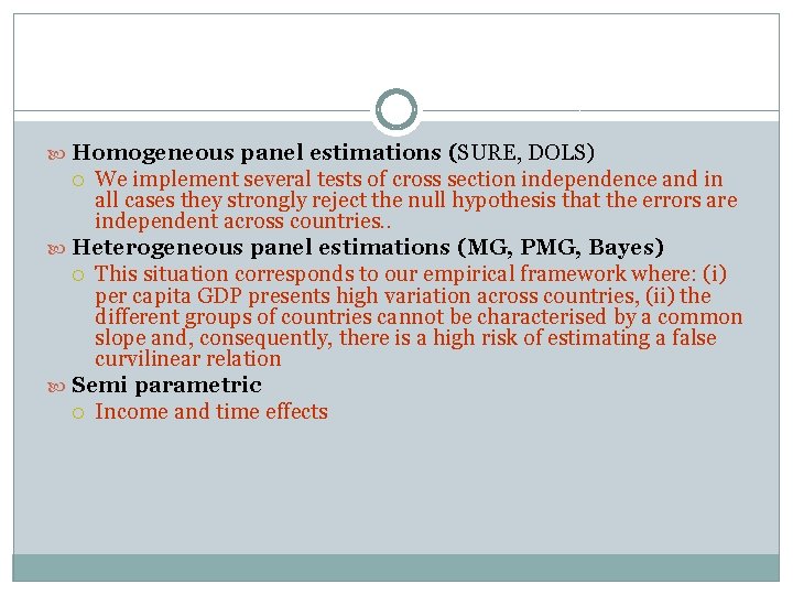  Homogeneous panel estimations (SURE, DOLS) We implement several tests of cross section independence