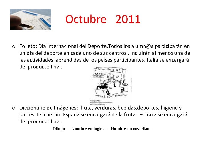 Octubre 2011 o Folleto: Día Internacional del Deporte. Todos los alumn@s participarán en un