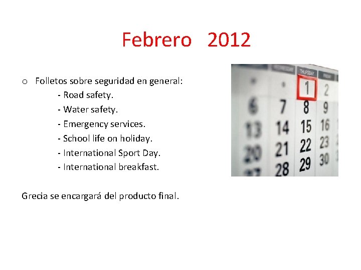 Febrero 2012 o Folletos sobre seguridad en general: - Road safety. - Water safety.