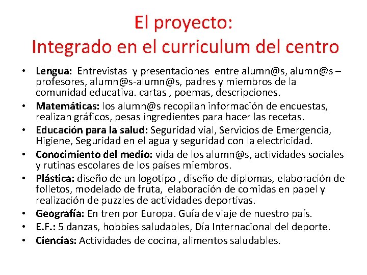 El proyecto: Integrado en el curriculum del centro • Lengua: Entrevistas y presentaciones entre