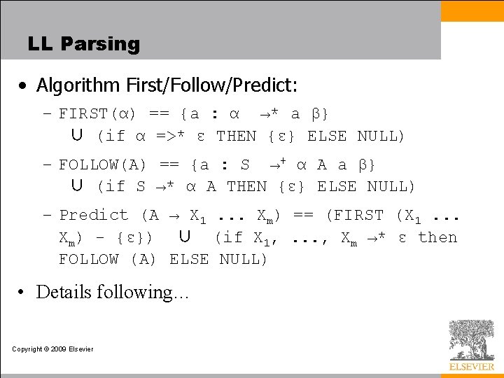 LL Parsing • Algorithm First/Follow/Predict: – FIRST(α) == {a : α →* a β}