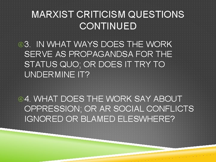 MARXIST CRITICISM QUESTIONS CONTINUED 3. IN WHAT WAYS DOES THE WORK SERVE AS PROPAGANDSA