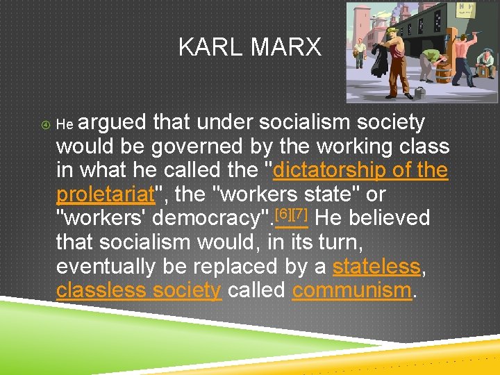 KARL MARX argued that under socialism society would be governed by the working class