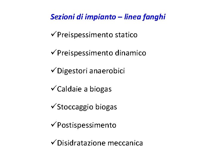 Sezioni di impianto – linea fanghi üPreispessimento statico üPreispessimento dinamico üDigestori anaerobici üCaldaie a