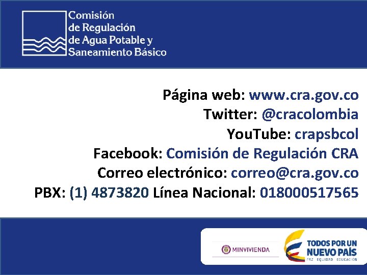 Página web: www. cra. gov. co Twitter: @cracolombia You. Tube: crapsbcol Facebook: Comisión de