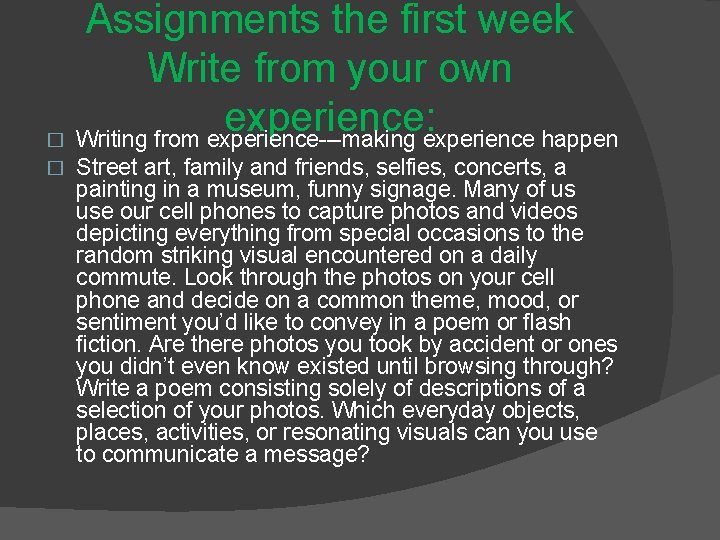 Assignments the first week Write from your own experience: � Writing from experience---making experience