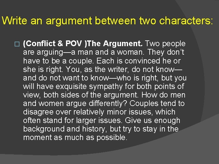Write an argument between two characters: � (Conflict & POV )The Argument. Two people