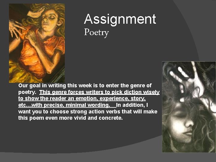 Assignment Poetry Our goal in writing this week is to enter the genre of