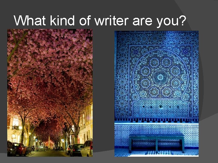 What kind of writer are you? 