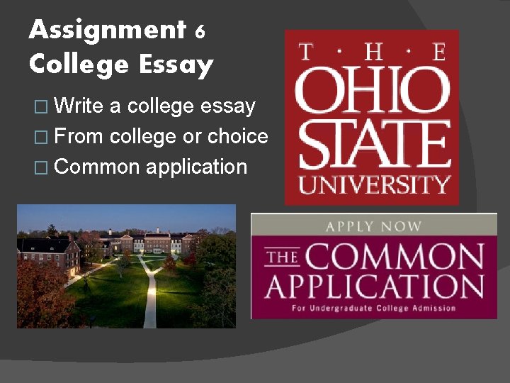 Assignment 6 College Essay � Write a college essay � From college or choice