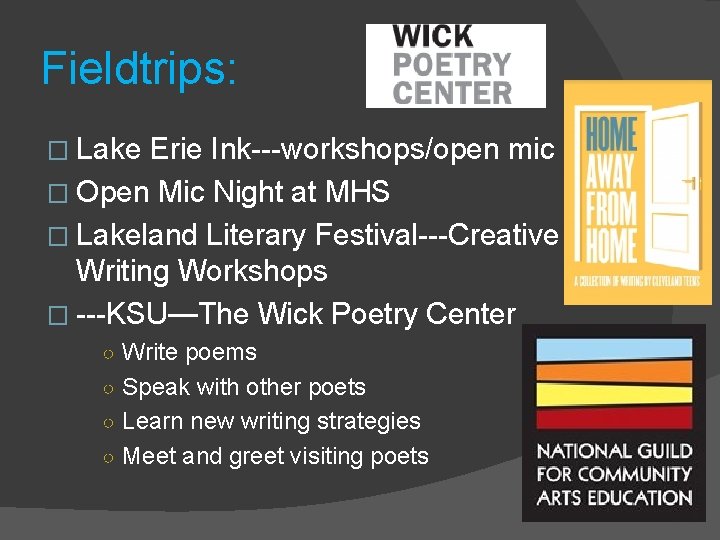 Fieldtrips: � Lake Erie Ink---workshops/open mic � Open Mic Night at MHS � Lakeland