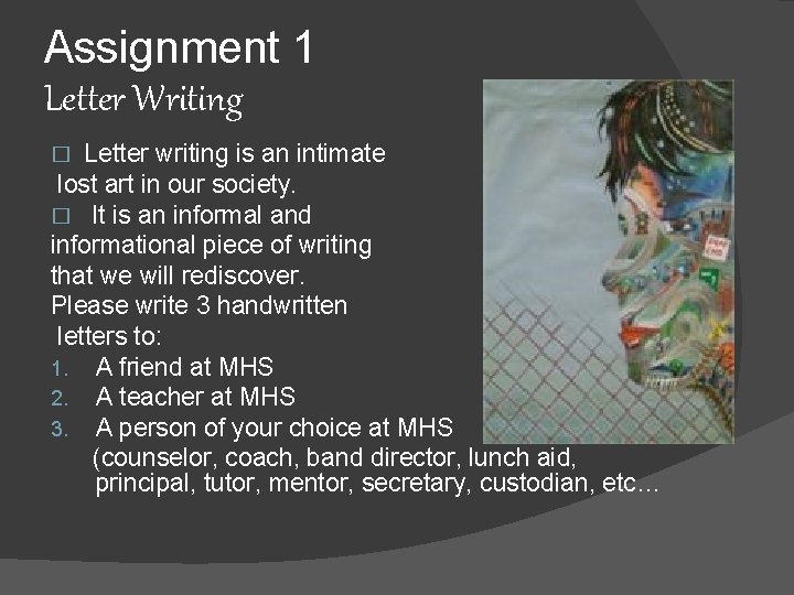 Assignment 1 Letter Writing Letter writing is an intimate lost art in our society.