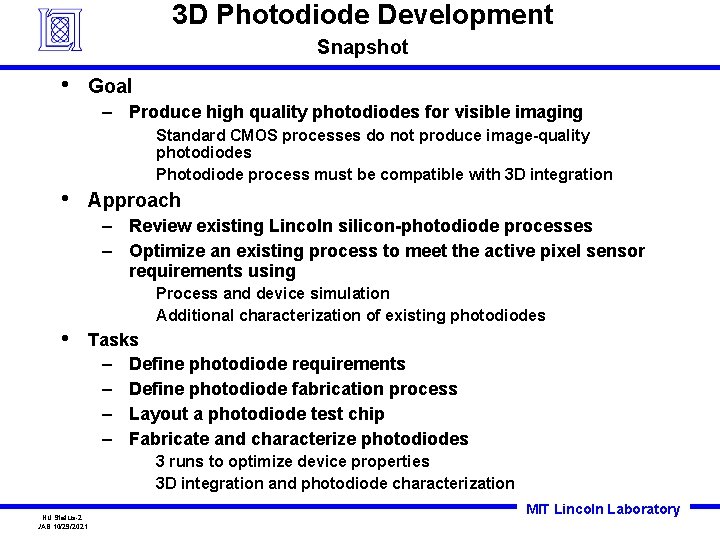 3 D Photodiode Development Snapshot • Goal – Produce high quality photodiodes for visible
