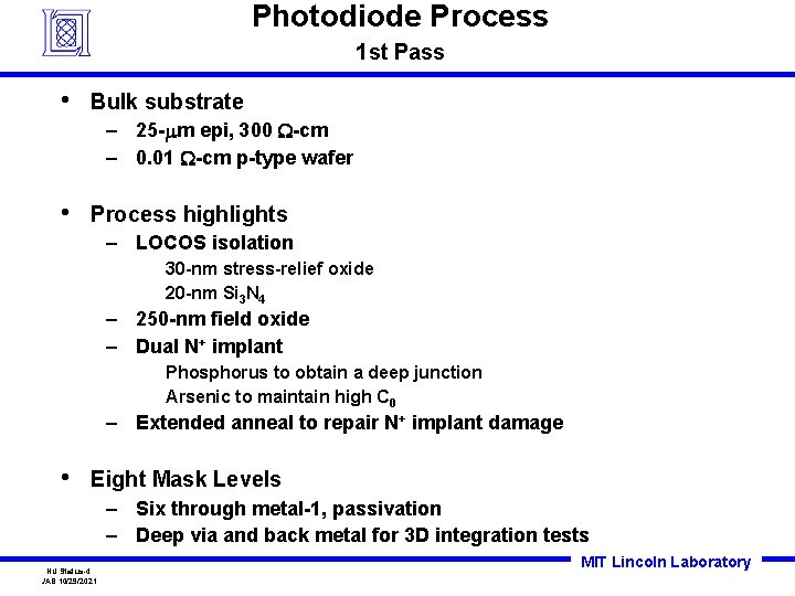 Photodiode Process 1 st Pass • Bulk substrate – 25 -mm epi, 300 -cm