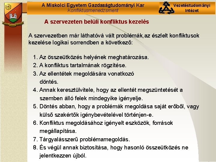 A Miskolci Egyetem Gazdaságtudományi Kar Konfliktusmenedzsment Vezetéstudományi Intézet A szervezeten belüli konfliktus kezelés A