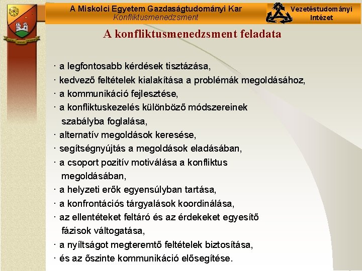 A Miskolci Egyetem Gazdaságtudományi Kar Konfliktusmenedzsment Vezetéstudományi Intézet A konfliktusmenedzsment feladata · a legfontosabb