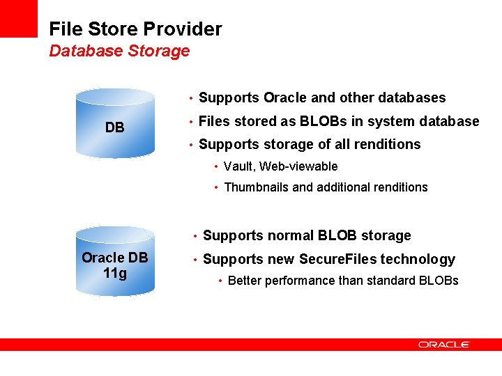 File Store Provider Database Storage • Supports Oracle and other databases DB • Files