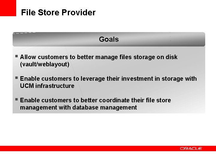 File Store Provider Goals § Allow customers to better manage files storage on disk