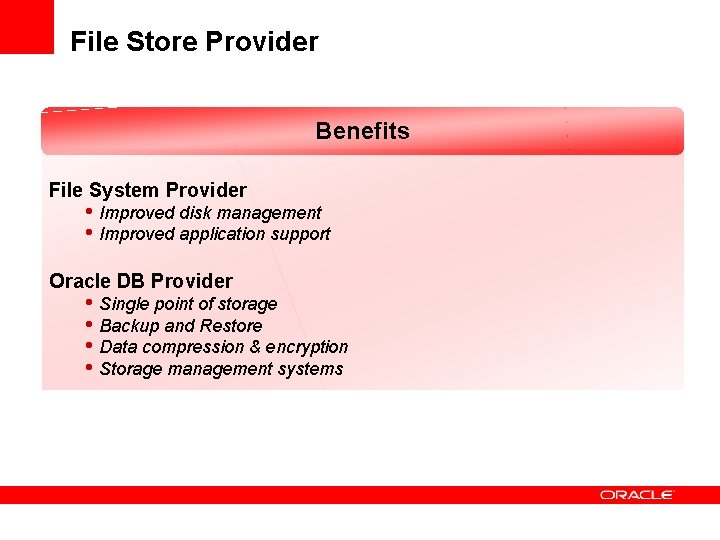 File Store Provider Benefits File System Provider • Improved disk management • Improved application