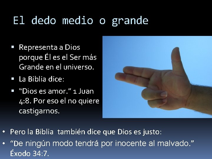 El dedo medio o grande Representa a Dios porque Él es el Ser más