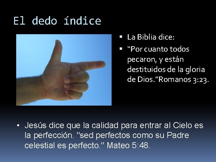 El dedo índice La Biblia dice: “Por cuanto todos pecaron, y están destituidos de