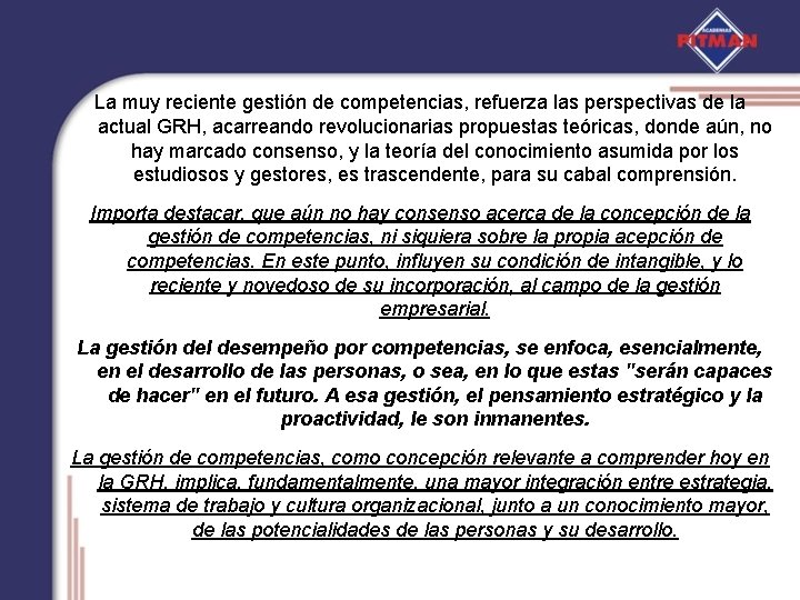 La muy reciente gestión de competencias, refuerza las perspectivas de la actual GRH, acarreando