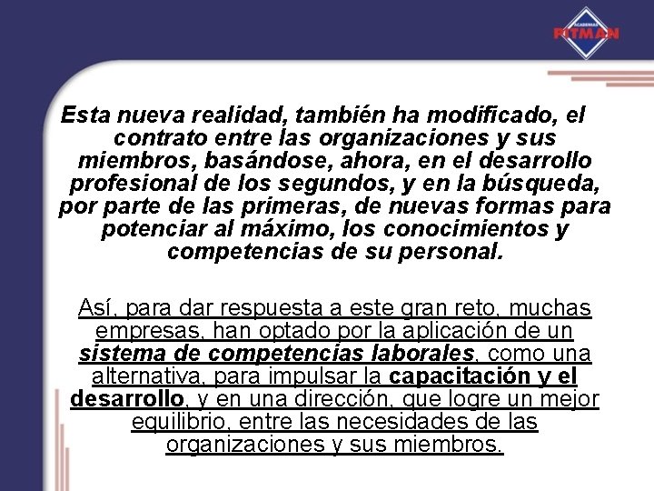 Esta nueva realidad, también ha modificado, el contrato entre las organizaciones y sus miembros,