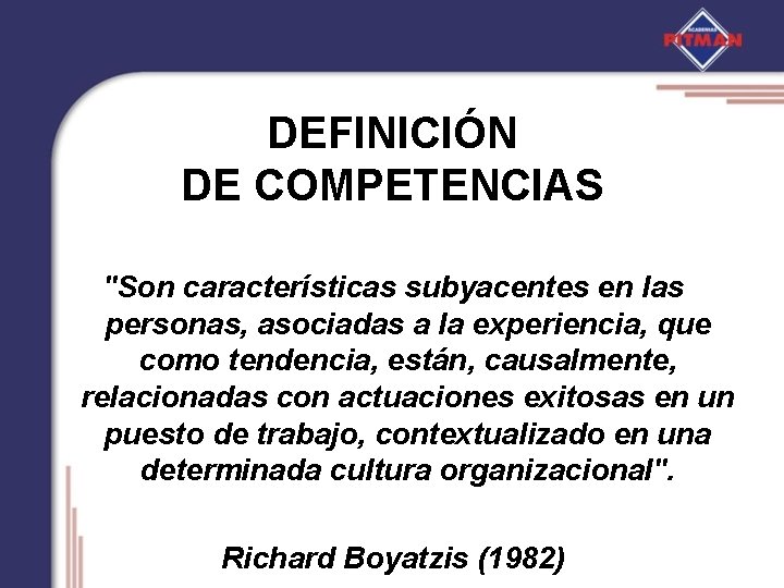 DEFINICIÓN DE COMPETENCIAS "Son características subyacentes en las personas, asociadas a la experiencia, que