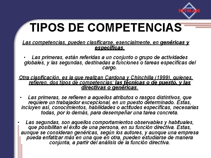 TIPOS DE COMPETENCIAS Las competencias, pueden clasificarse, esencialmente, en genéricas y específicas. • Las