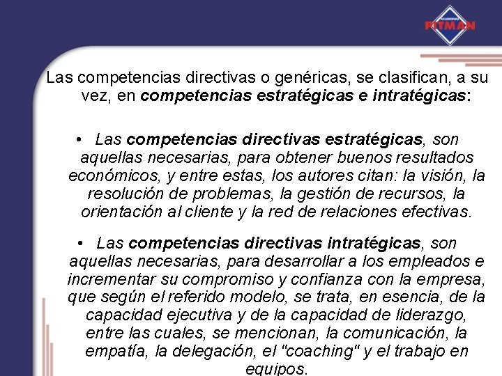 Las competencias directivas o genéricas, se clasifican, a su vez, en competencias estratégicas e