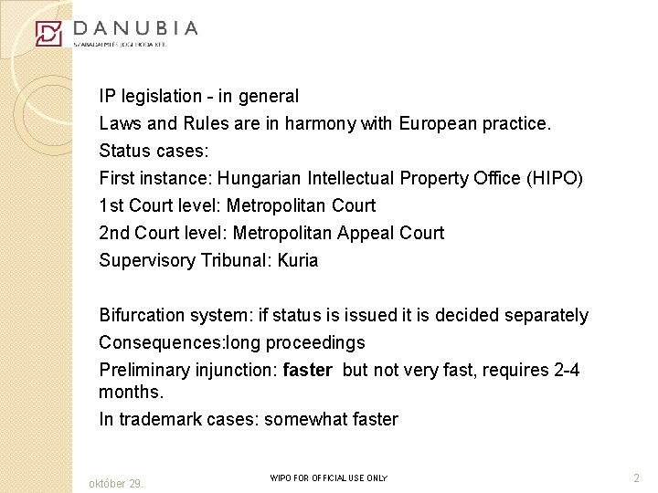 IP legislation - in general Laws and Rules are in harmony with European practice.