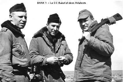 GHAN 1 – Le CC Babot et deux Aviateurs (ARDHAN) 