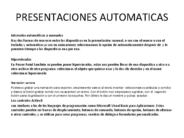 PRESENTACIONES AUTOMATICAS Intervalos automáticos o manuales Hay dos formas de moverse entre las diapositivas