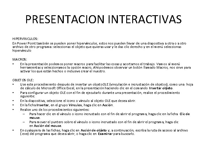 PRESENTACION INTERACTIVAS HIPERVINCULOS: En Power Point también se pueden poner hipervínculos, estos nos pueden