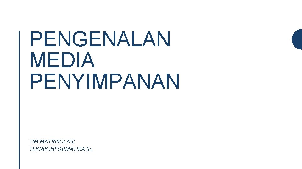 PENGENALAN MEDIA PENYIMPANAN TIM MATRIKULASI TEKNIK INFORMATIKA S 1 