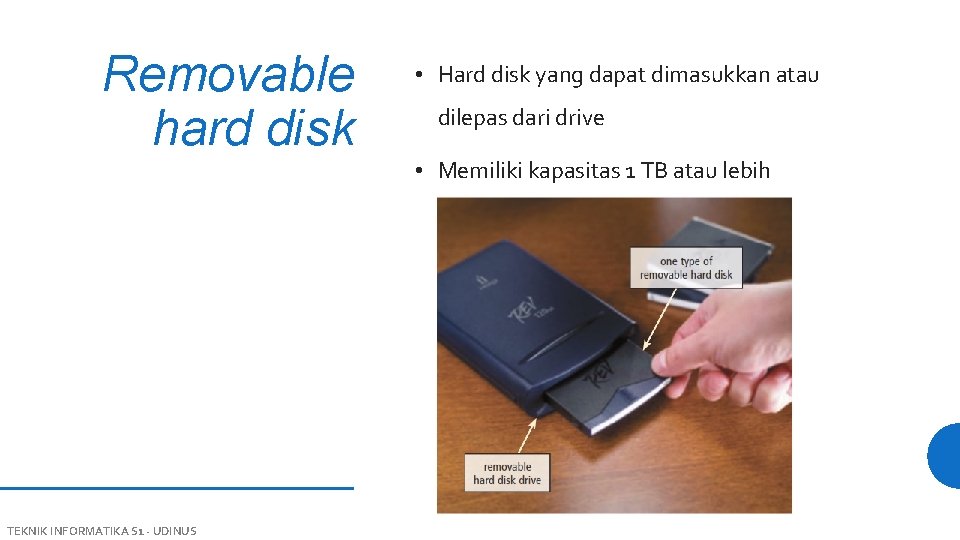 Removable hard disk TEKNIK INFORMATIKA S 1 - UDINUS • Hard disk yang dapat