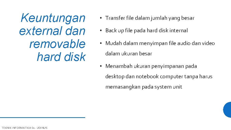 Keuntungan external dan removable hard disk • Transfer file dalam jumlah yang besar •