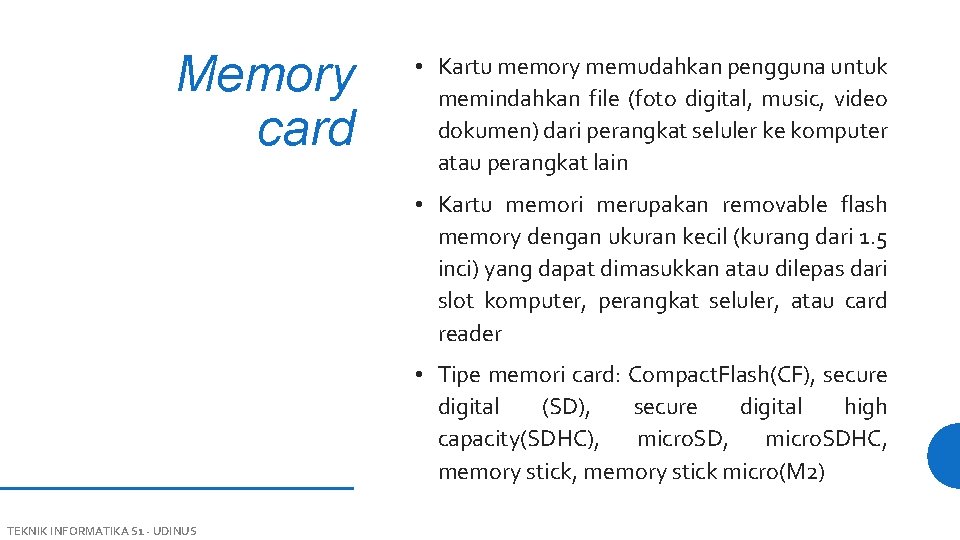 Memory card • Kartu memory memudahkan pengguna untuk memindahkan file (foto digital, music, video
