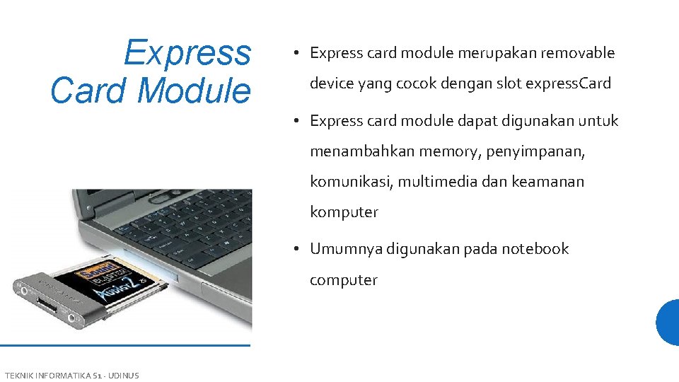 Express Card Module • Express card module merupakan removable device yang cocok dengan slot