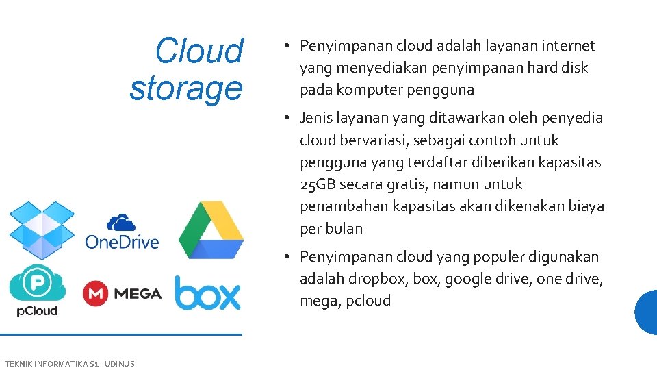 Cloud storage • Penyimpanan cloud adalah layanan internet yang menyediakan penyimpanan hard disk pada