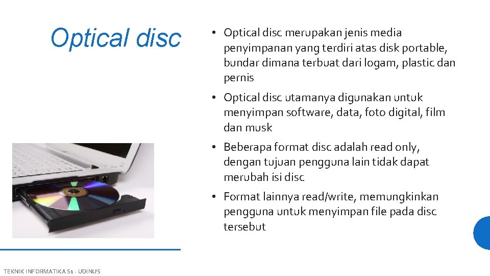 Optical disc • Optical disc merupakan jenis media penyimpanan yang terdiri atas disk portable,