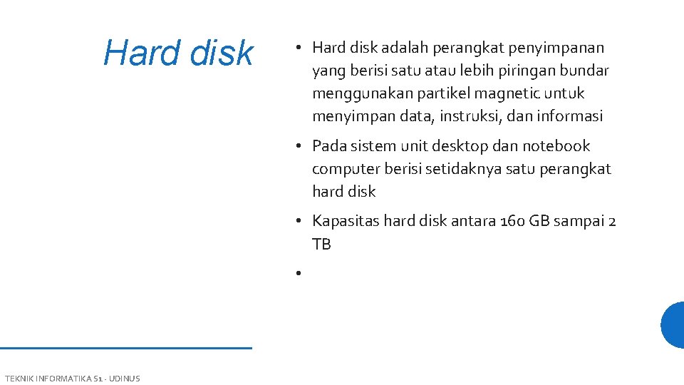 Hard disk • Hard disk adalah perangkat penyimpanan yang berisi satu atau lebih piringan